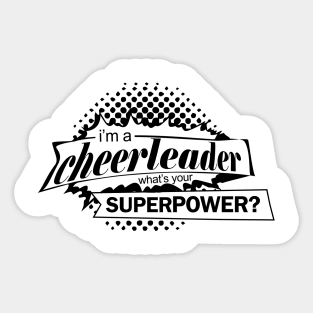 I'M A CHEERLEADER WHAT'S YOUR SUPERPOWER Sticker